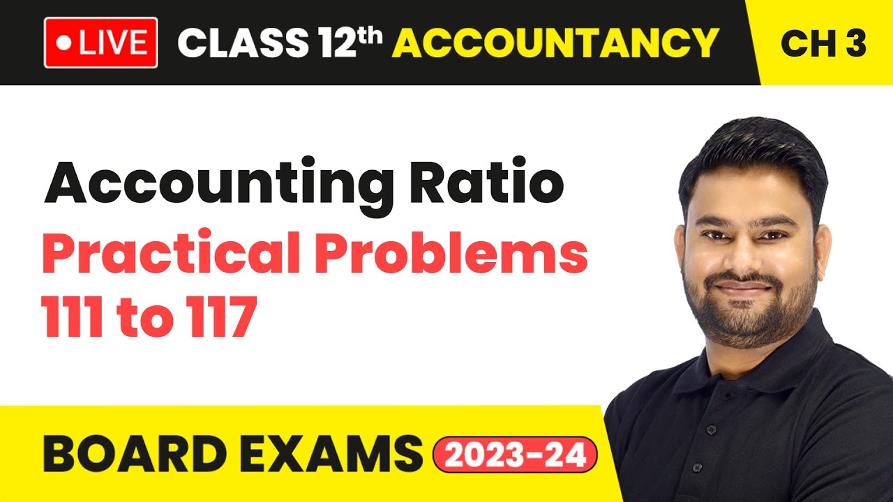 Accounting Ratio - Practical Problems 111 to 117 | Class 12 Accountancy Chapter 3 (LIVE)