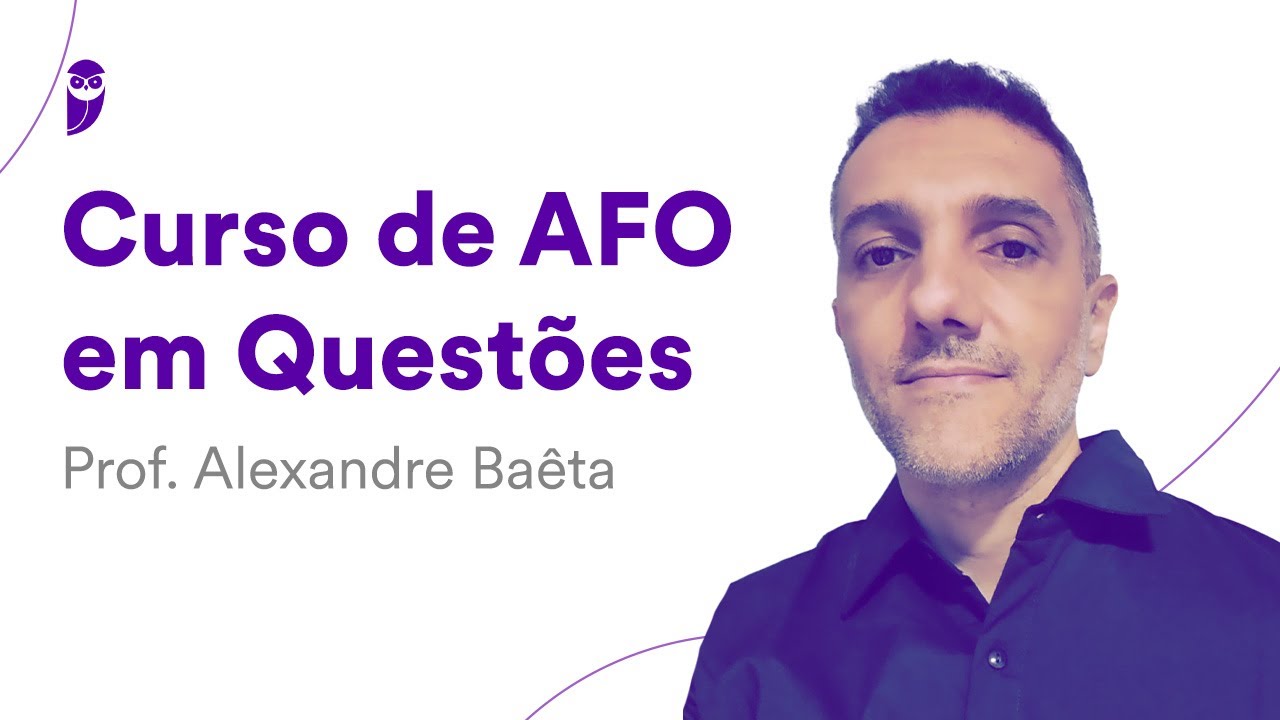 Curso de AFO em Questões - Prof. Alexandre Baêta