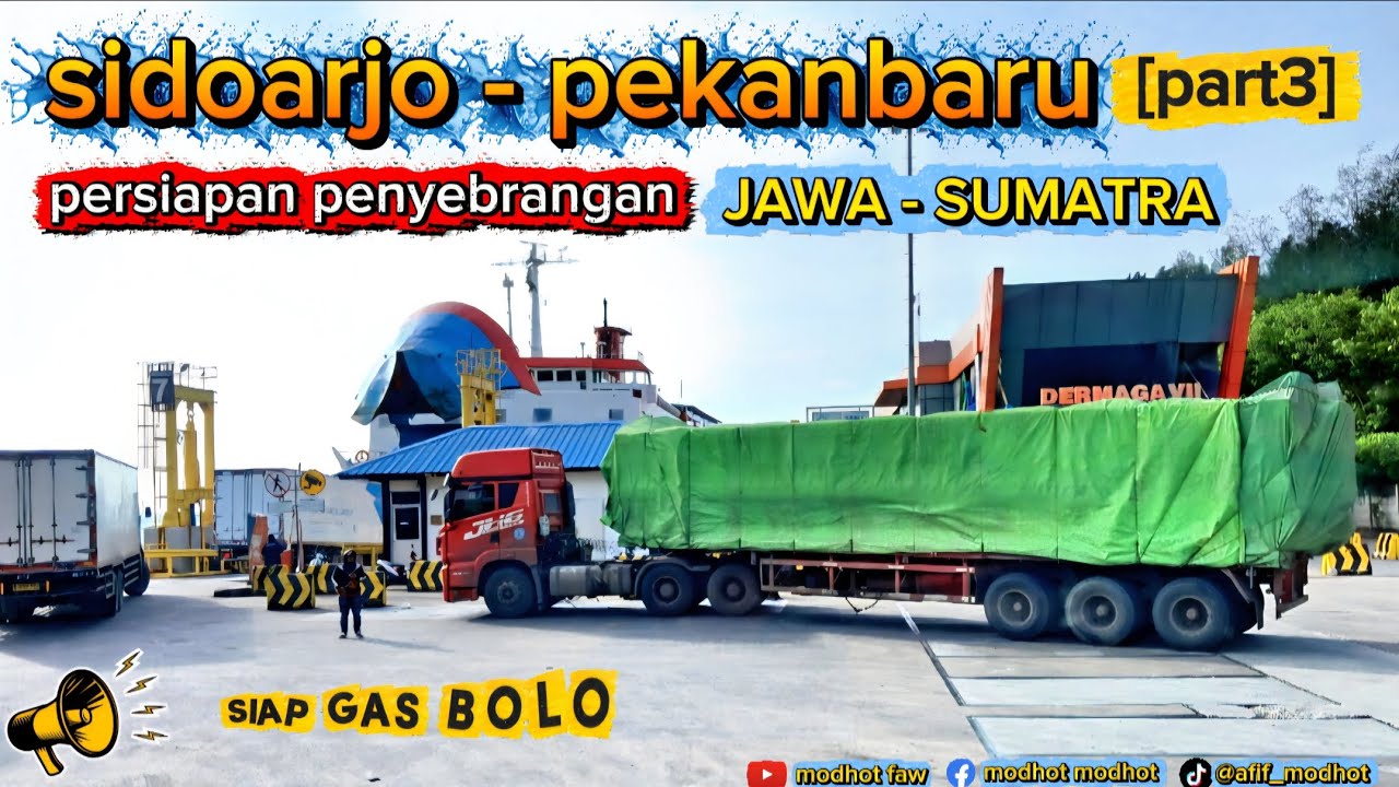 [ PART3 ] SIDOARJO - PEKANBARU, BAWA PUPUK 55 TON. ( PERSIAPAN PENYEBRANGAN  )