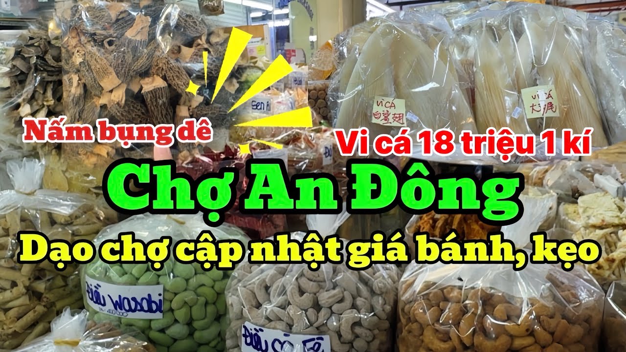 Cập Nhật-Chợ An Đông TPHCM, giá bánh kẹo khô vi cá mới nhất 26-1-2026