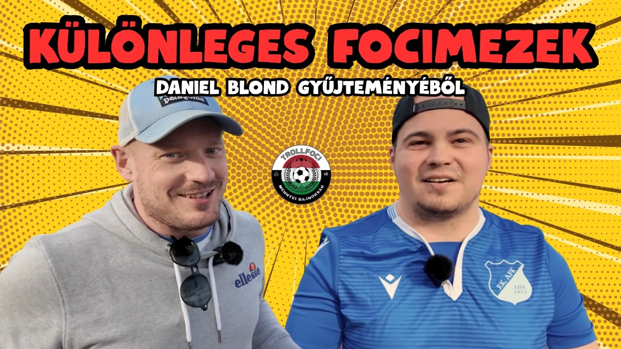 Különleges focimezek (Daniel Blond) - TrollFoci