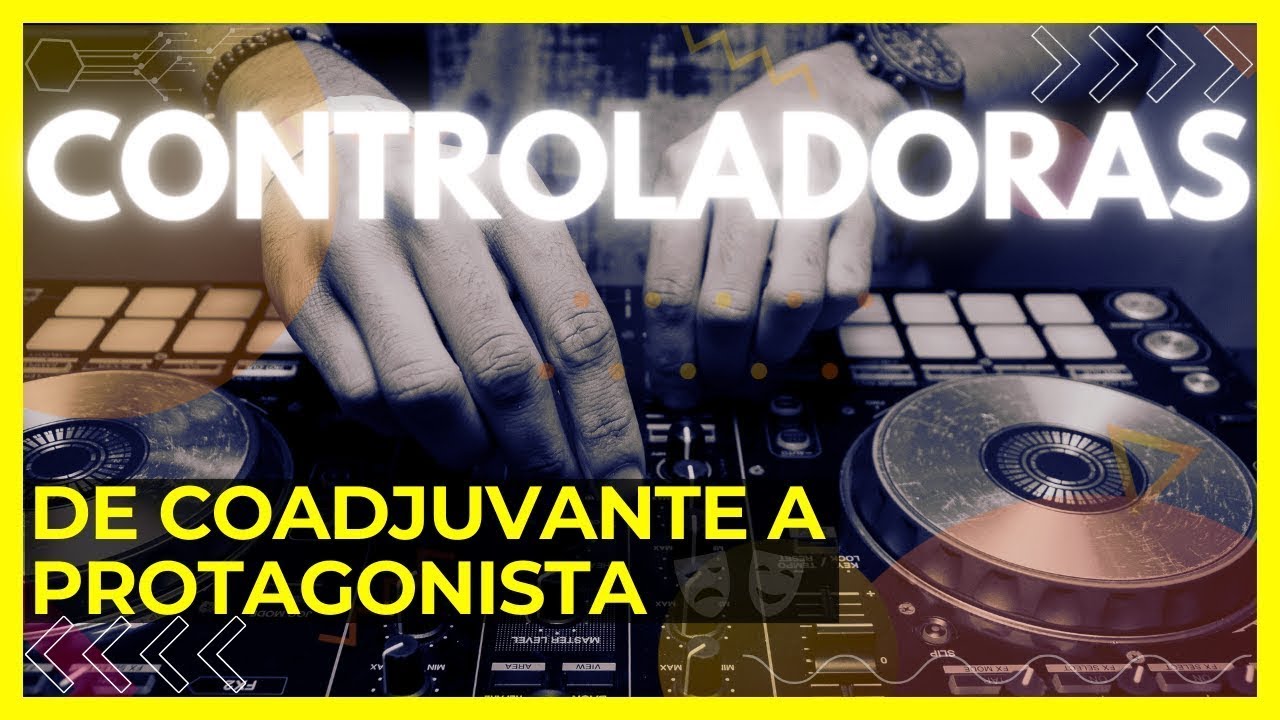 Controladoras de DJs - DE COADJUVANTE A PROTAGONISTA