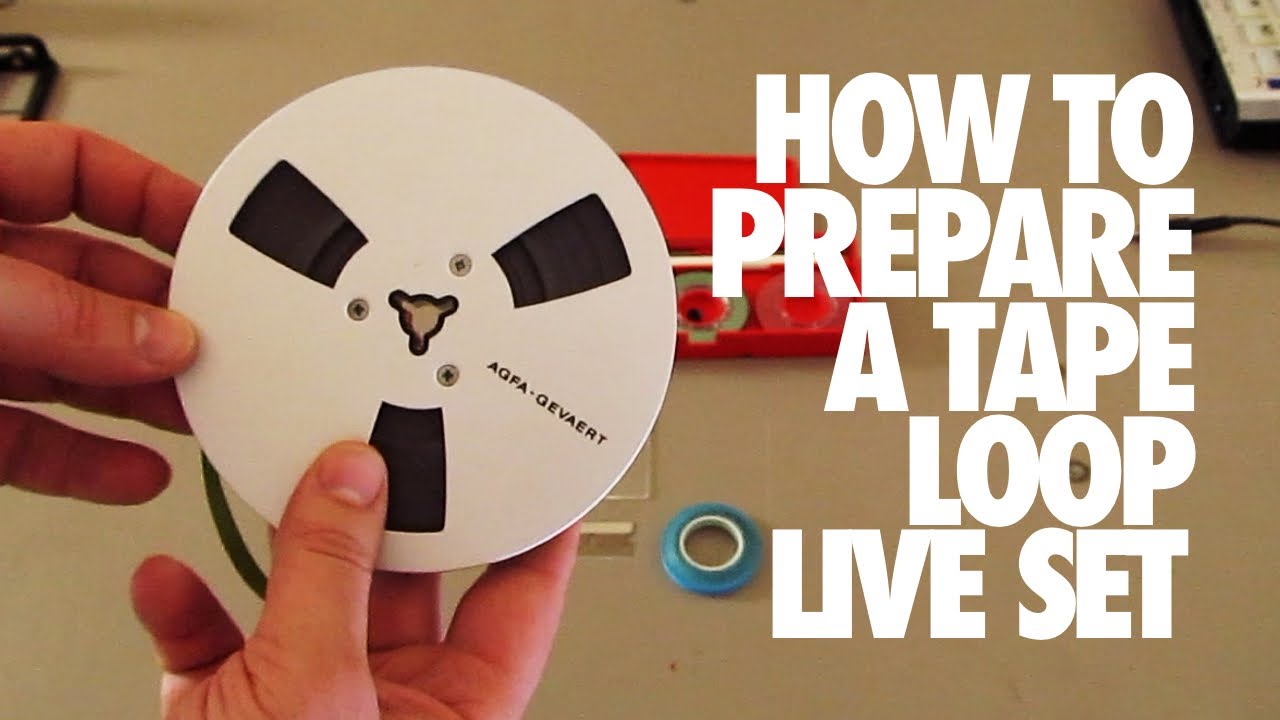 HOW TO PREPARE A TAPE LOOP PERFORMANCE - HAND