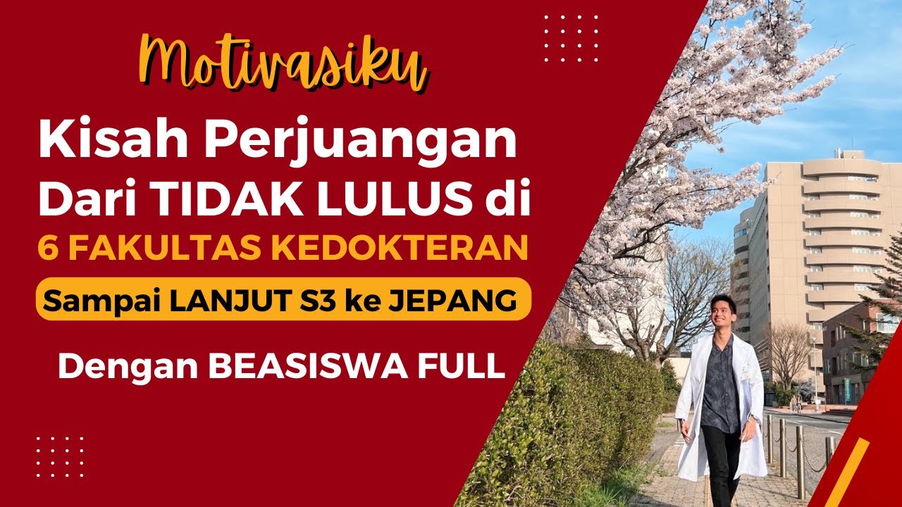 KISAH PERJUANGAN dari TIDAK LULUS di 6 KEDOKTERAN SAMPAI BISA LANJUT S3 BEASISWA FULL ke JEPANG🎓