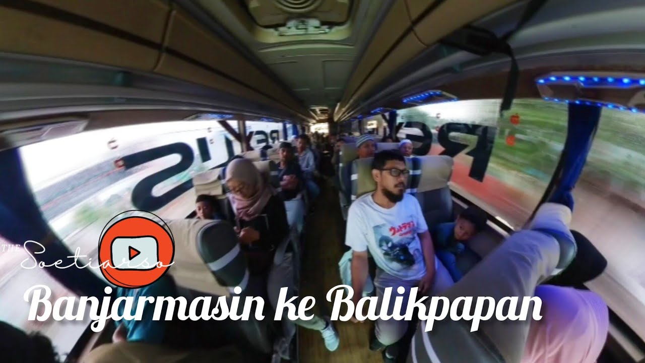 Pulang Ke Balikpapan ¦ Perjalanan dari Banjarmasin ke Balikpapan naik Bus