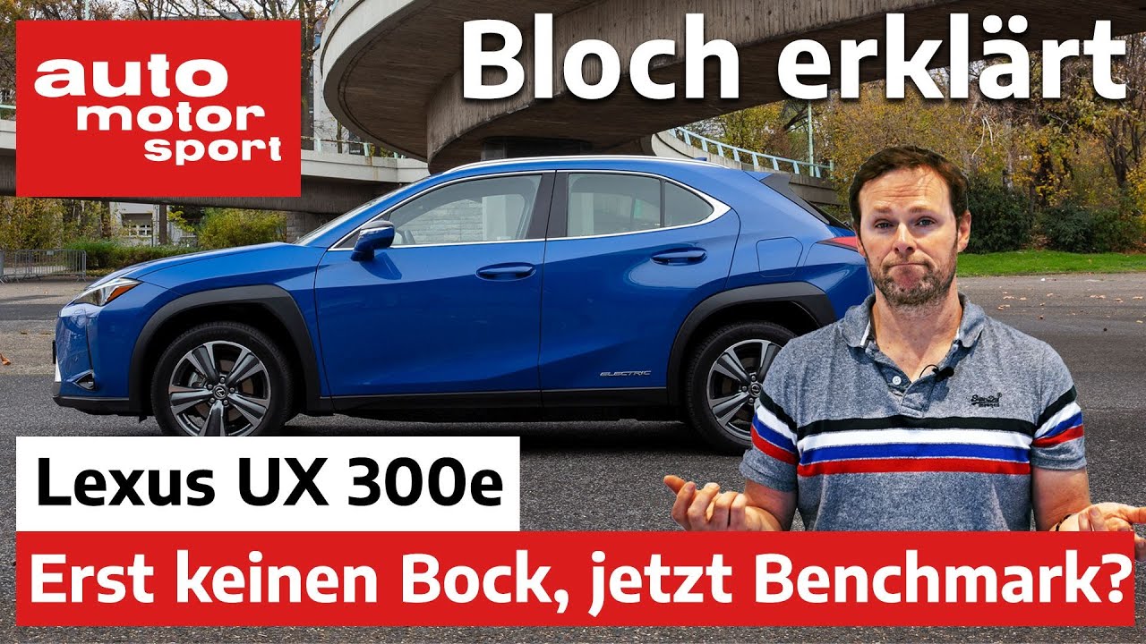 Lexus UX 300e: Erst E-Auto-Skeptiker, jetzt Benchmark? - Bloch erklärt #121 | auto motor und sport