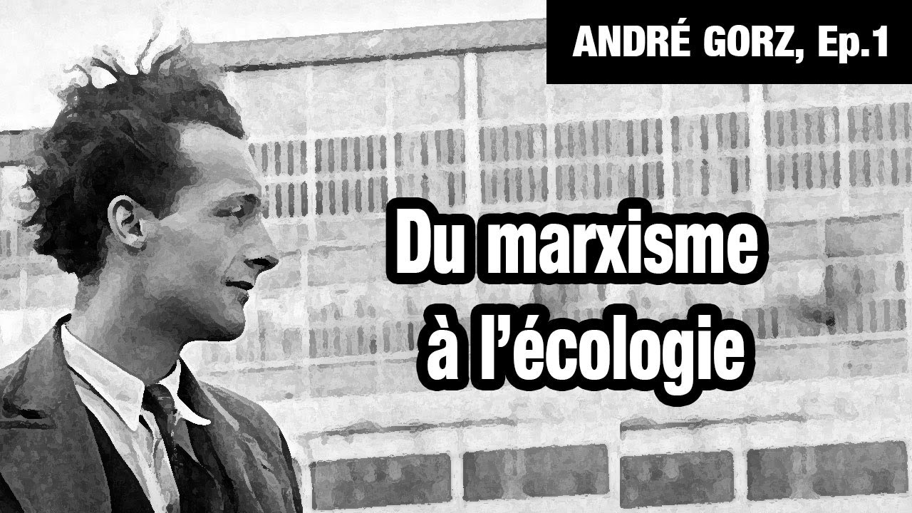 Du marxisme à l'écologie - André Gorz, Ep.01