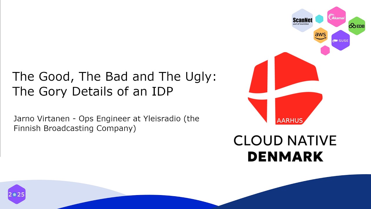 The Good, The Bad and The Ugly: The Gory Details of an IDP | Cloud Native Denmark 2025 Aarhus