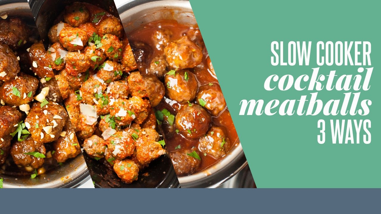 Slow Cooker Cocktail Meatballs 3 Ways
