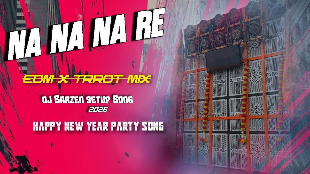 Dj Sarzen setup New year party song 2026 Na Na Na Re happy new year 2026