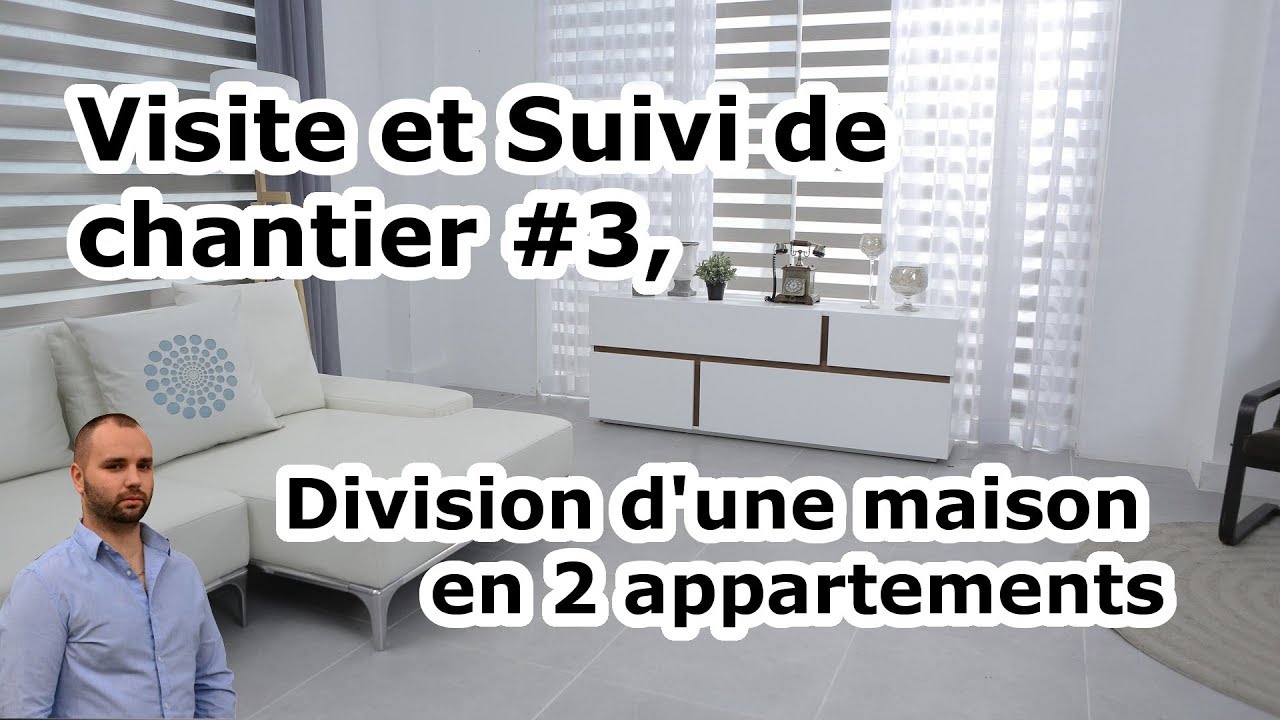 Visite et Suivi de chantier #3, Division d'une maison en 2 appartements