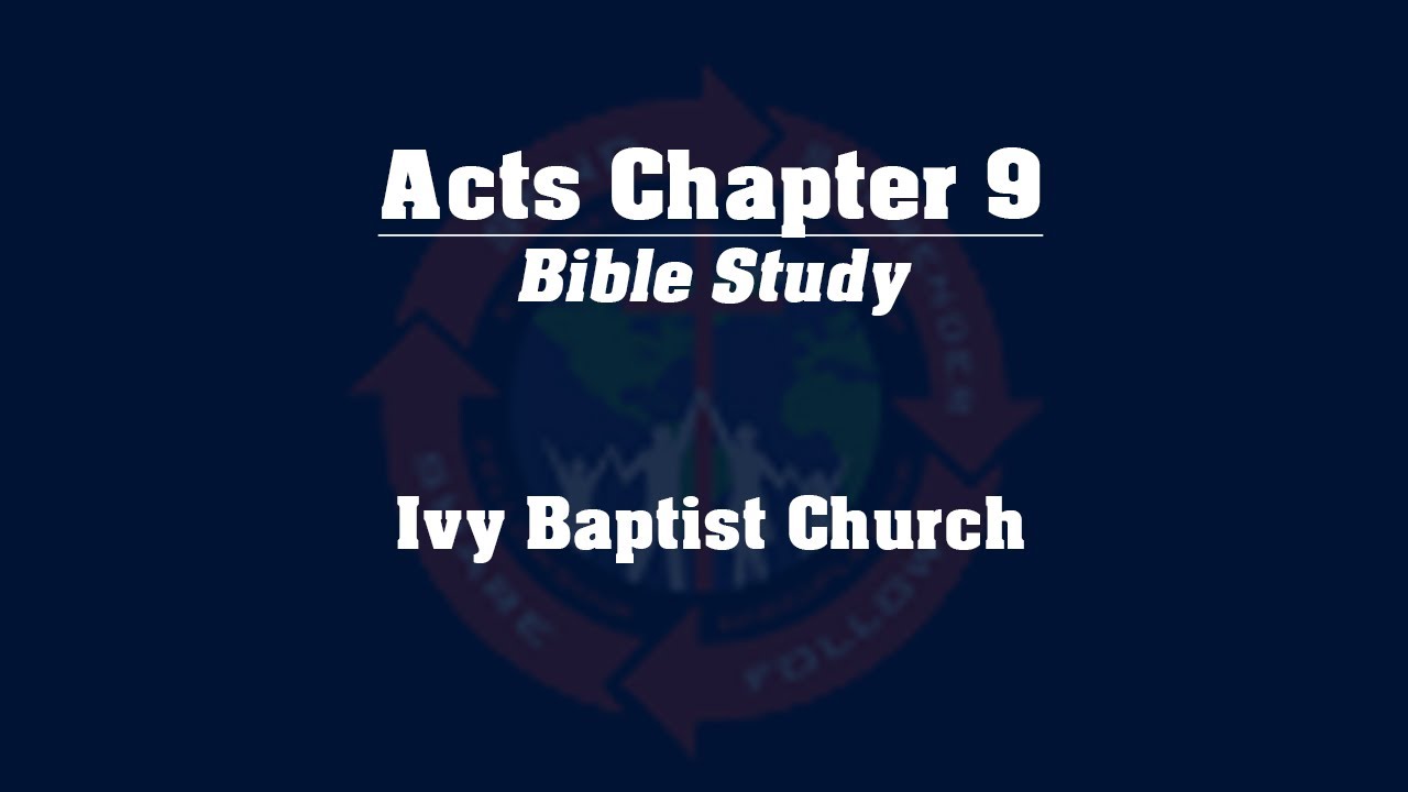 Study of the Book of Acts - Chapter 9