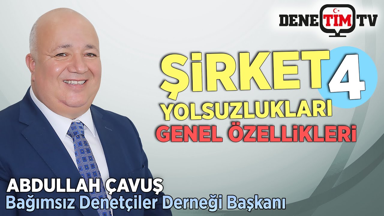 Şirket Yolsuzluklarının Genel Özellikleri | BADED Başkanı Abdullah Çavuş