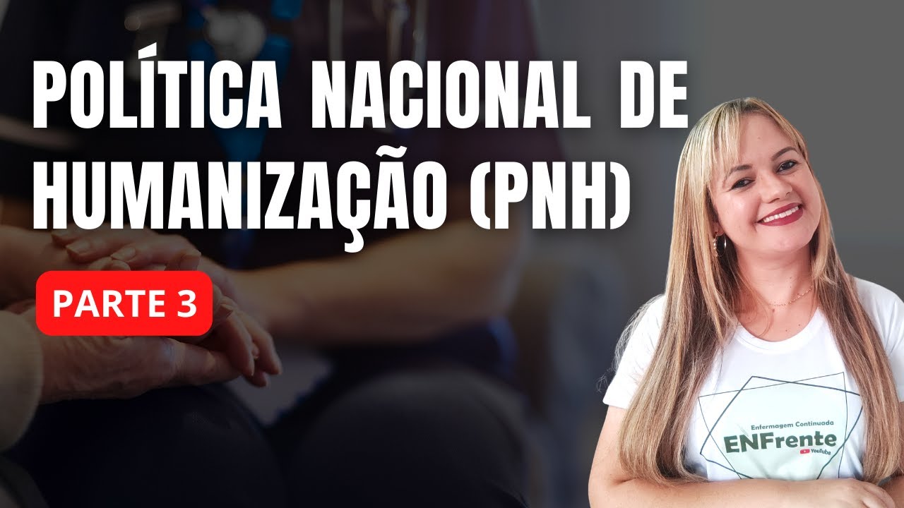 POLÍTICA NACIONAL DE HUMANIZAÇÃO (PNH) - Parte 3 | Profª Juliana Mello