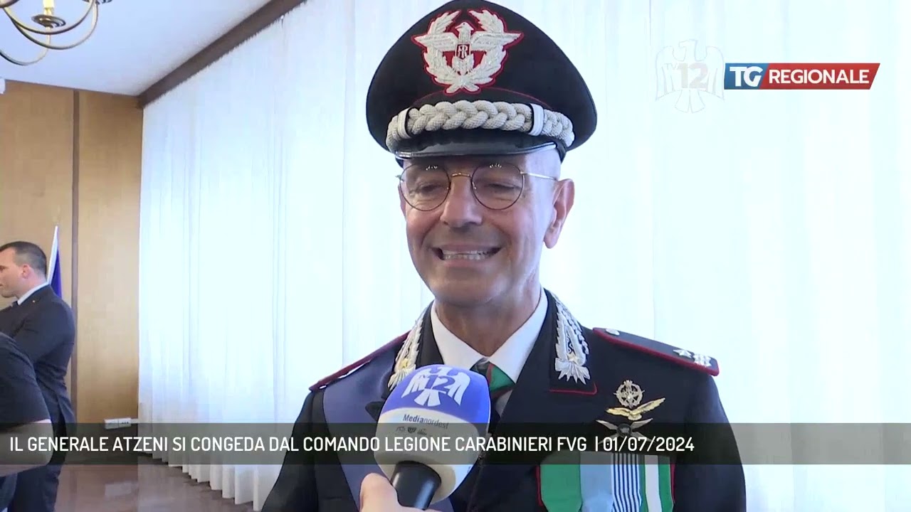 IL GENERALE ATZENI SI CONGEDA DAL COMANDO LEGIONE CARABINIERI FVG  | 01/07/2024