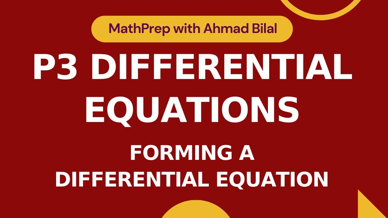P3 Differential Equations Part 2 | Forming a Differential Equation | A-level Math 9709 | P3 Course