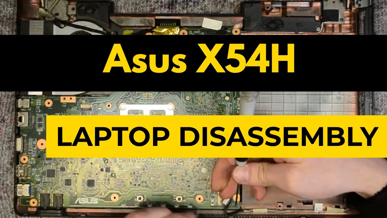 Asus X54H Laptop Disassembly & Teardown Tutorial