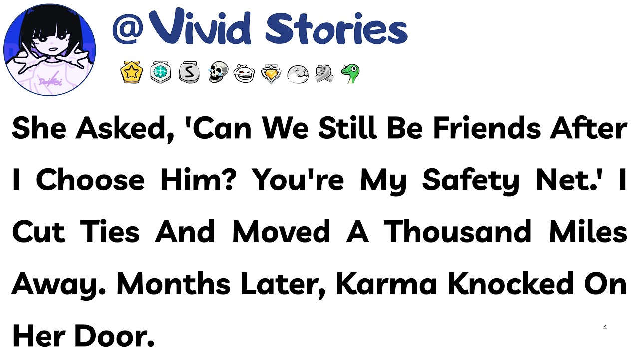 She Asked, 'Can We Still Be Friends After I Choose Him? You're My Safety Net.' I Cut Ties And Moved