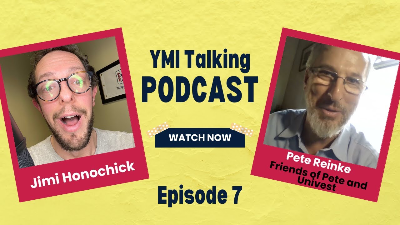E7: YMI Talking to Pete Reinke from Friends of Pete and Univest