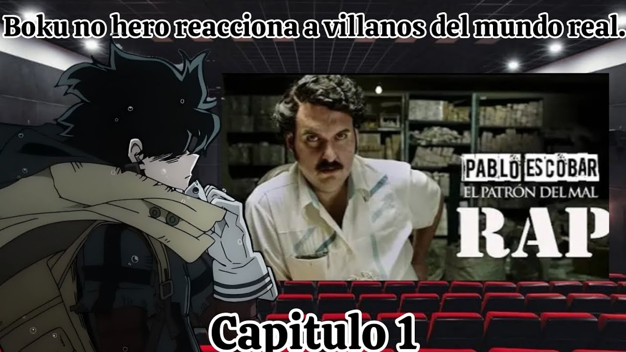 BNHA Reacciona a Villanos del Mundo Real|Capitulo 1| Pablo escobar