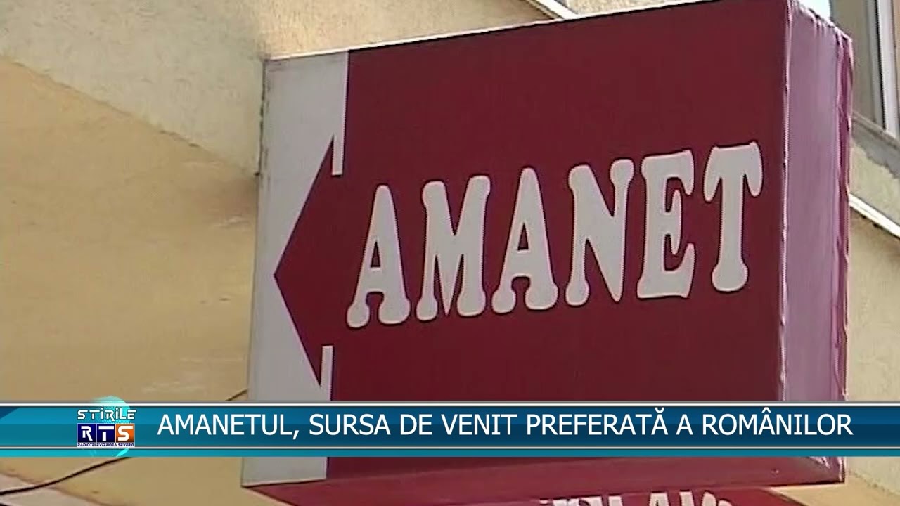 AMANETUL, SURSA DE VENIT PREFERATĂ A ROM&Acirc;NILOR