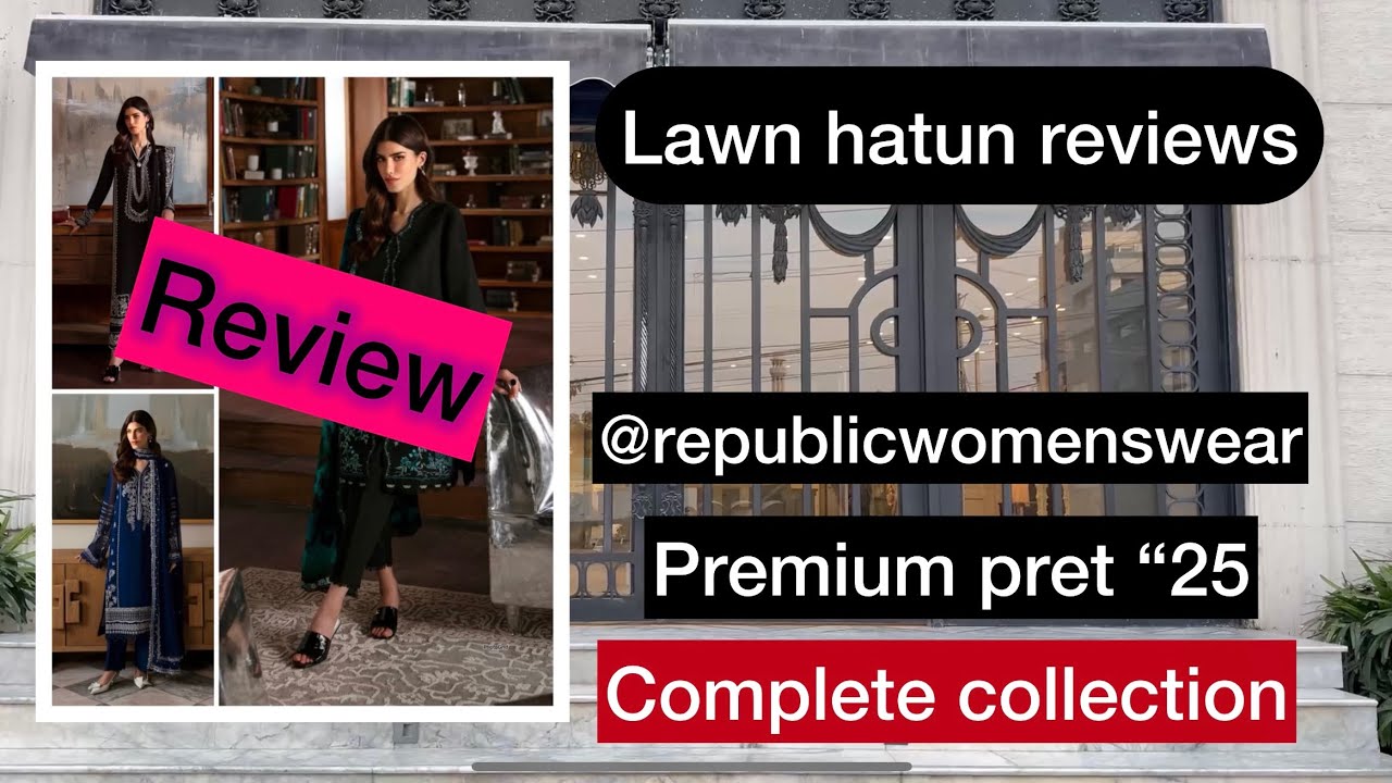 Republic womenswear premium pret 2025 | ready to wear | lawn hatun reviews