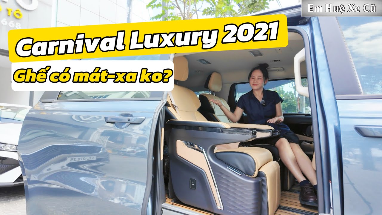 Kia Carnival Luxury 2021 – Bản Luxury mà ghế thương gia như Signature? Em Huệ Xe Cũ Thu mua ô tô cũ