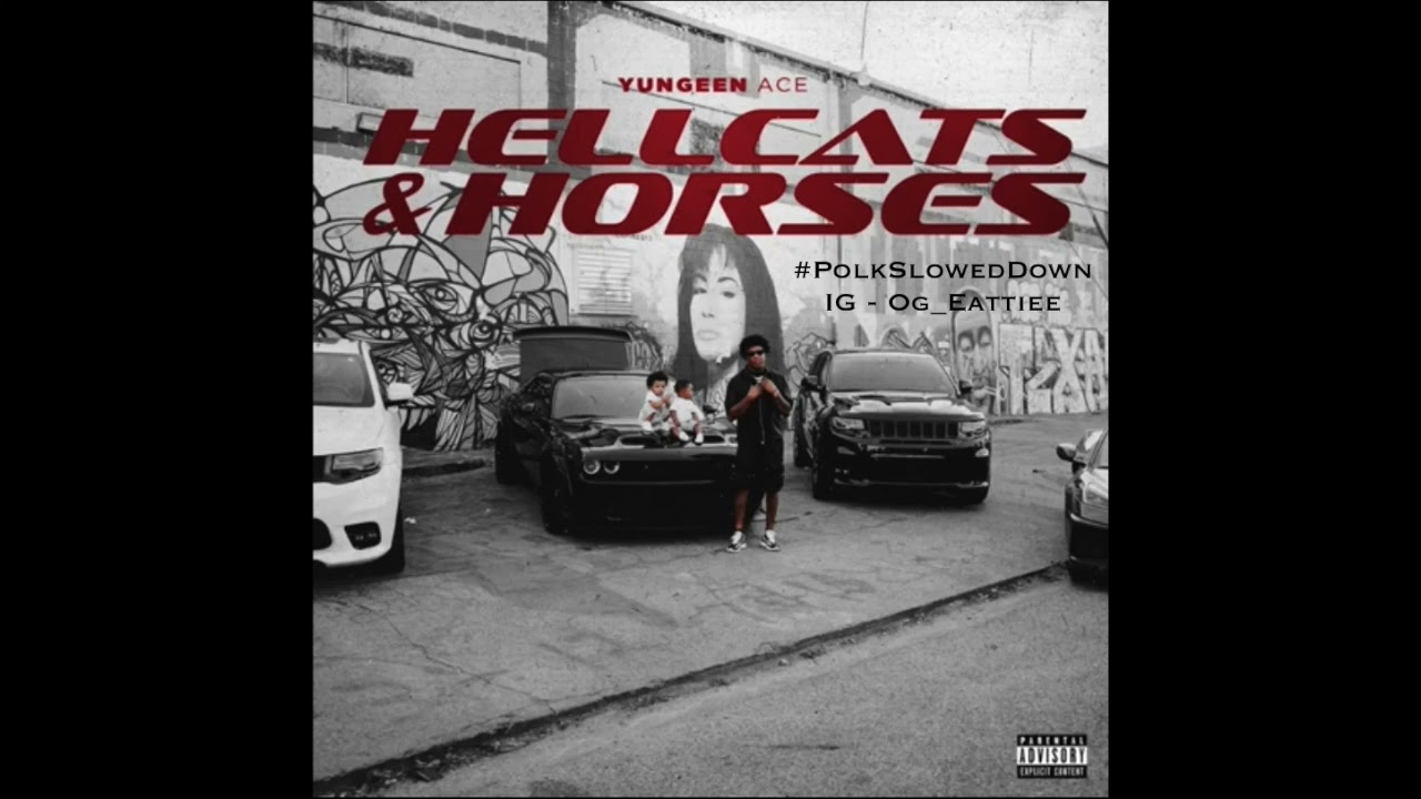 Yungeen Ace - Hellcats & Horses #SLOWED