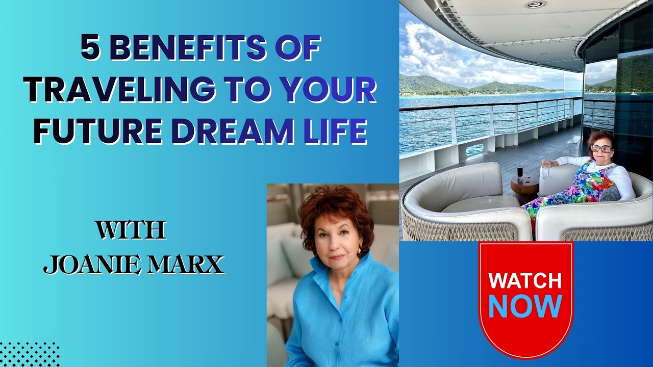 5 Benefits of Traveling to Your Future Dream Life