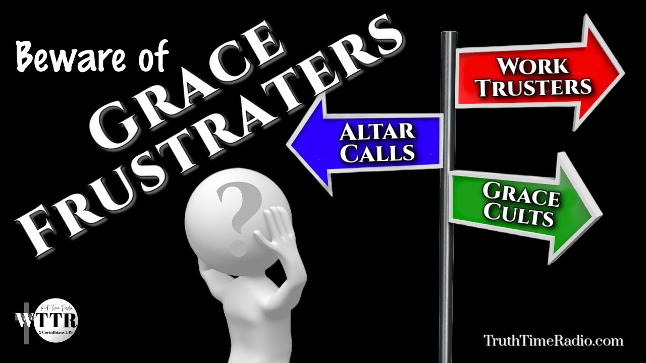 Grace-Frustrating Work-Trusters | Rightly Dividing The Word of Truth | Acts 9 Dispensationalism 
