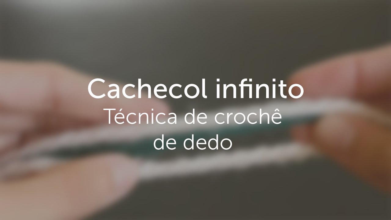 Cachecol Infinito - Técnica de crochê de dedo