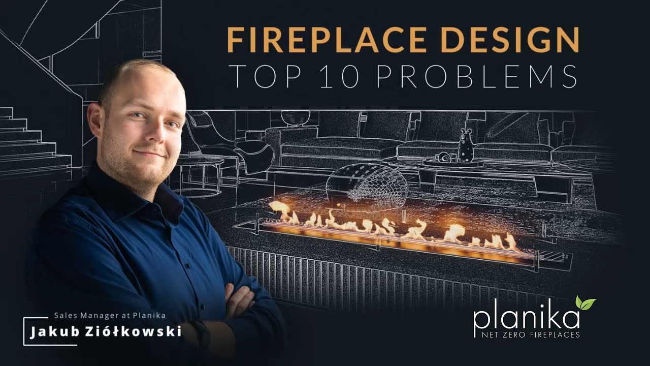 TOP 10 PROBLEMS WITH FIREPLACE DESIGN - Planika Academy Webinar