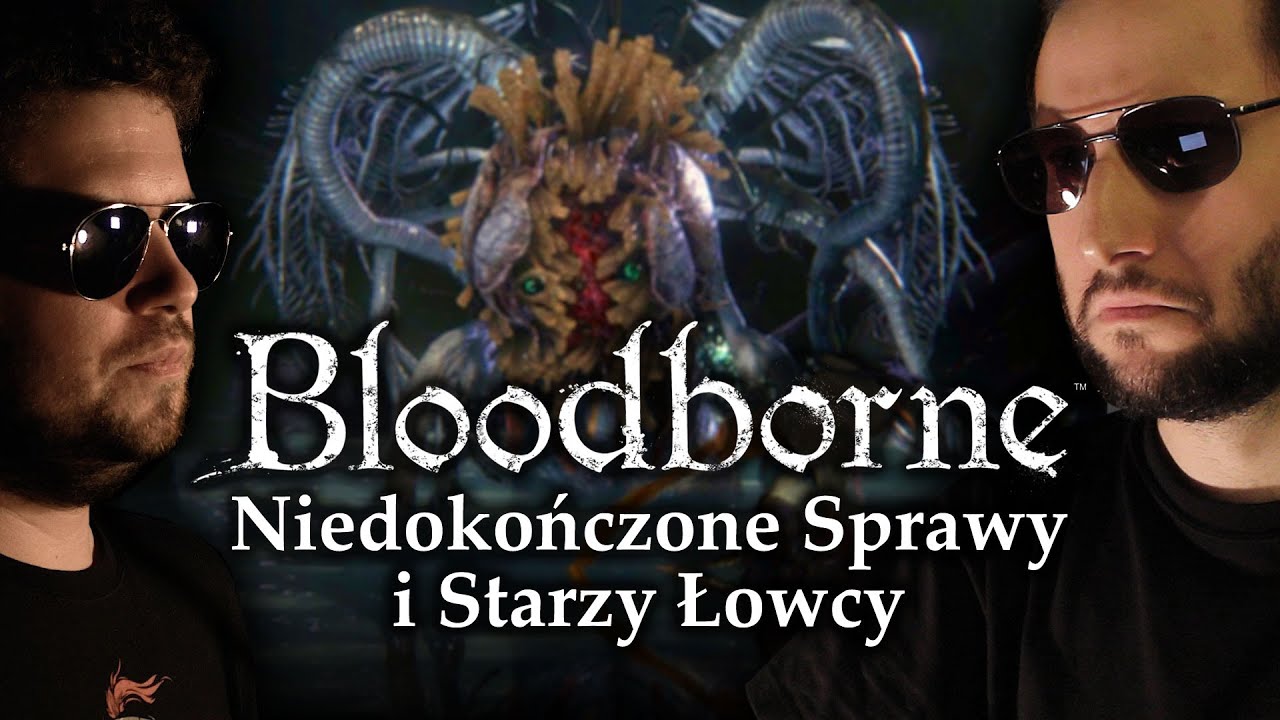 Bloodborne - Niedokończone Sprawy i Starzy Łowcy