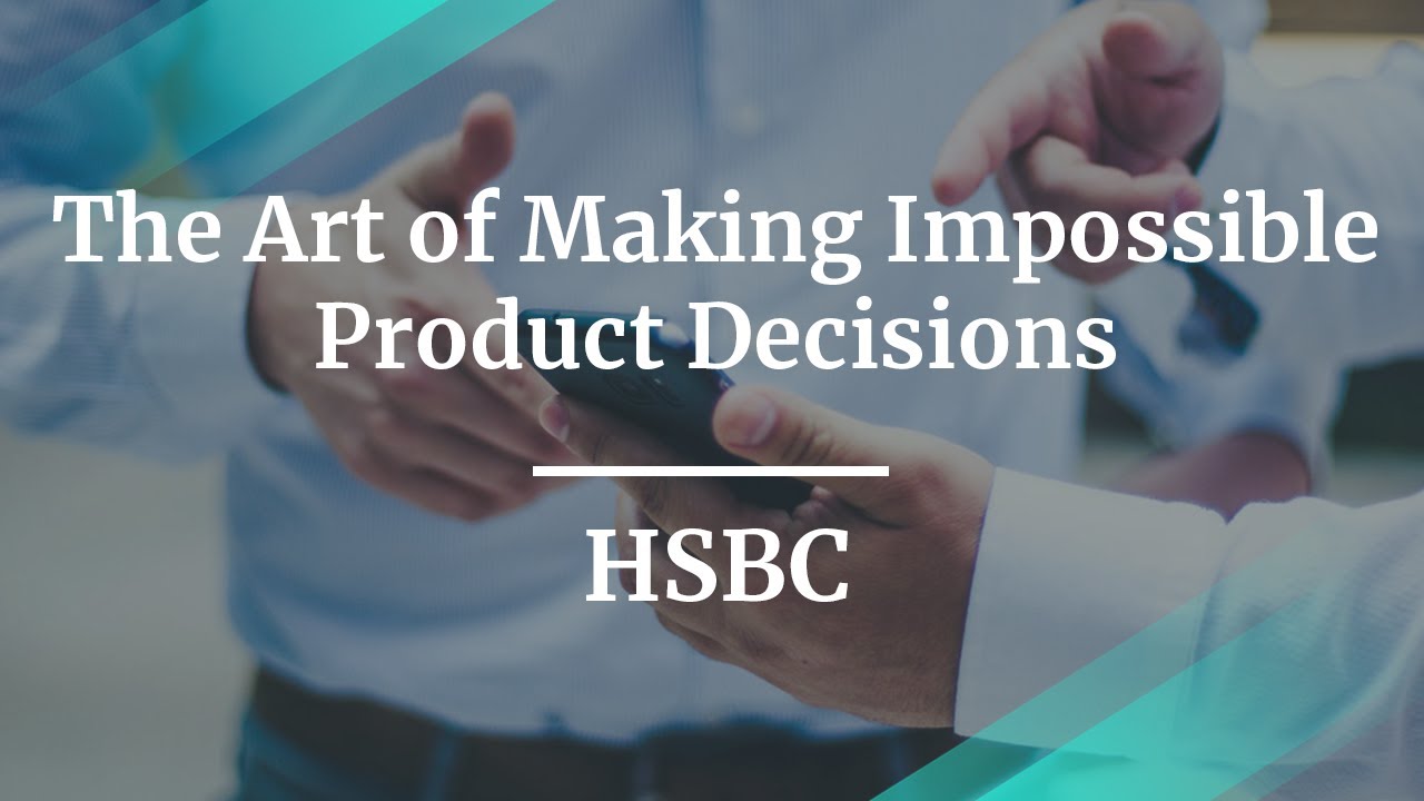 #ProductCon London: The Art of Making Impossible Product Decisions by HSBC Senior Digital PM