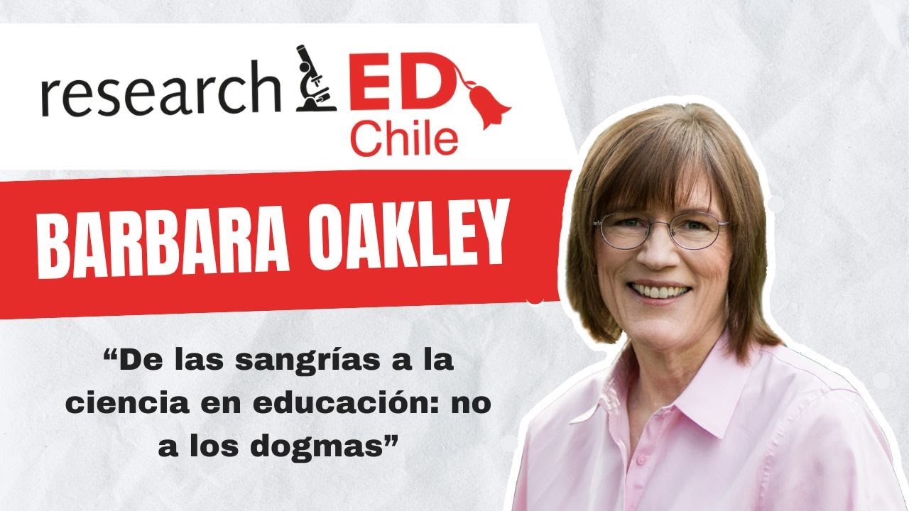 De las sangrías a la ciencia en educación: no a los dogmas. Barbara Oakley I researchED Chile 2025