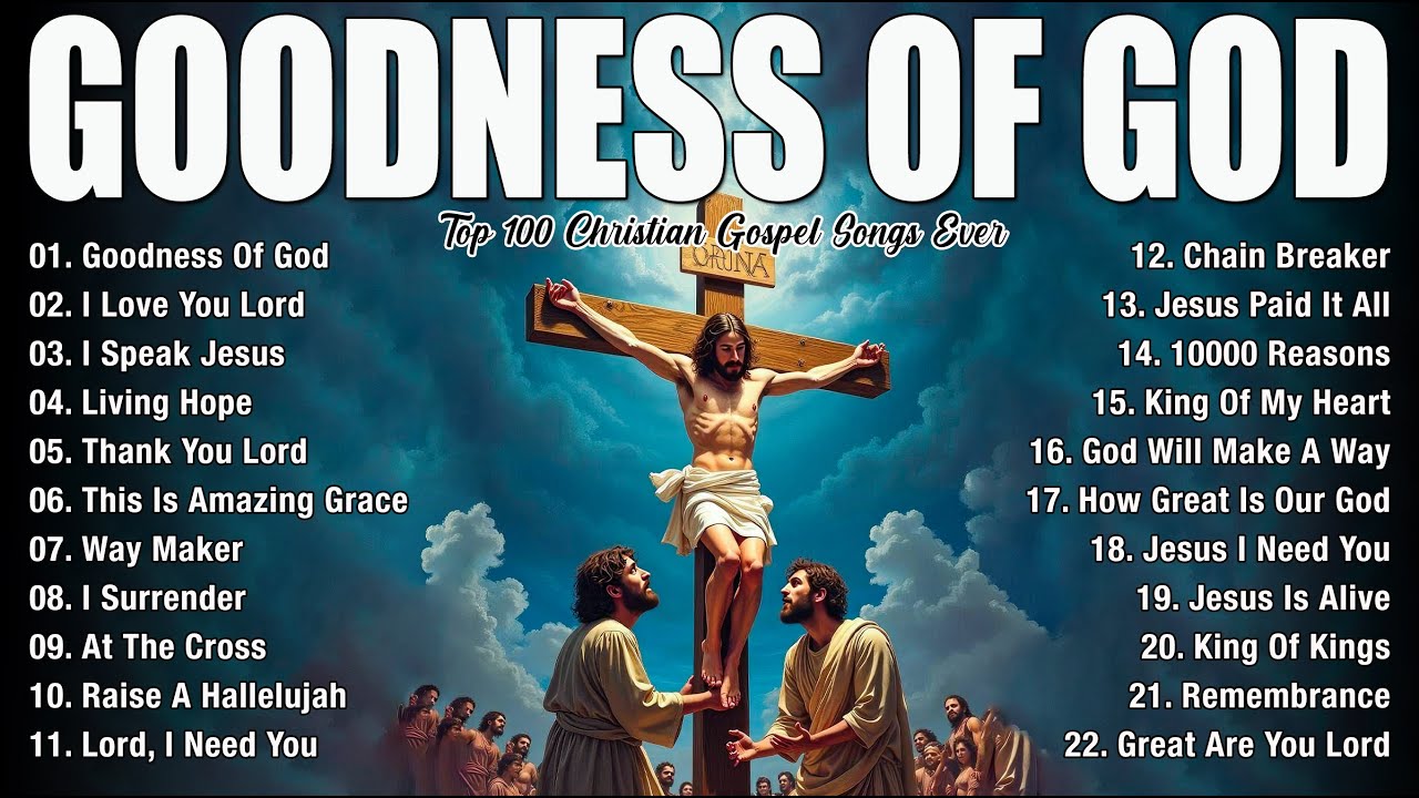 GOODNESS OF GOD ~ Good Friday of the Lord&rsquo;s Passion ~ Praise Worship Songs 2025