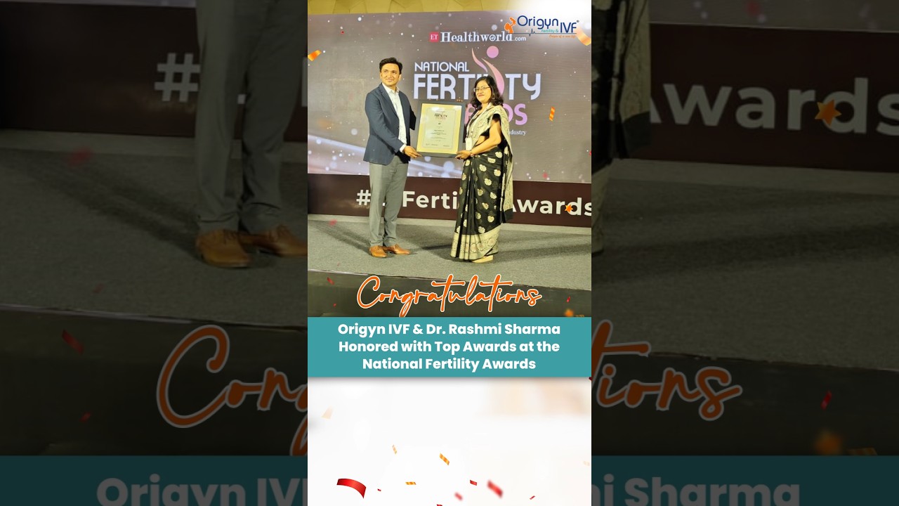 National Fertility Awards: Origyn IVF and Dr. Rashmi Sharma Earn Prestigious Recognition| Origyn IVF