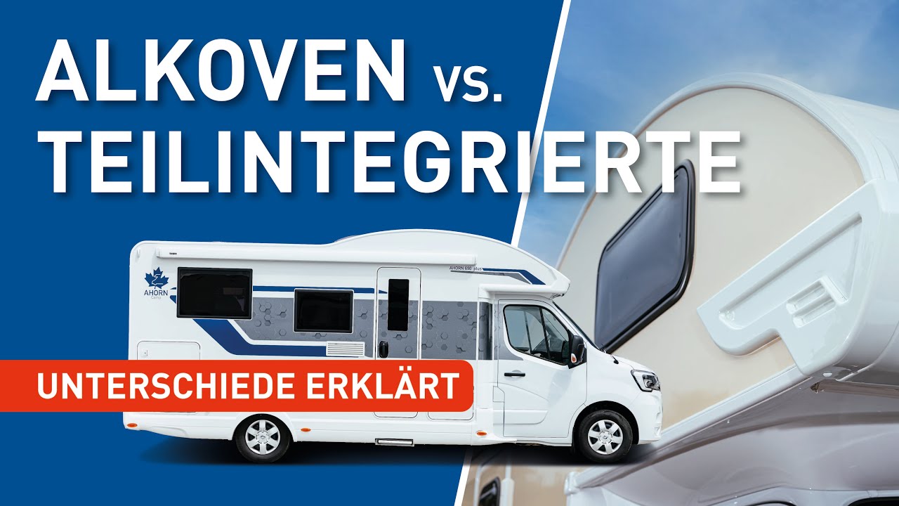 Alkoven vs. Teilintegrierte - Unterschiede erkl&auml;rt | Ahorn Camp