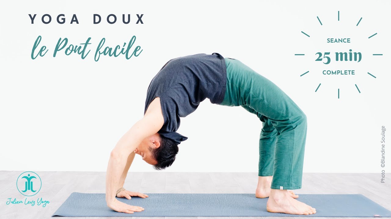Yoga doux - Le Pont facile - cours complet 25 min