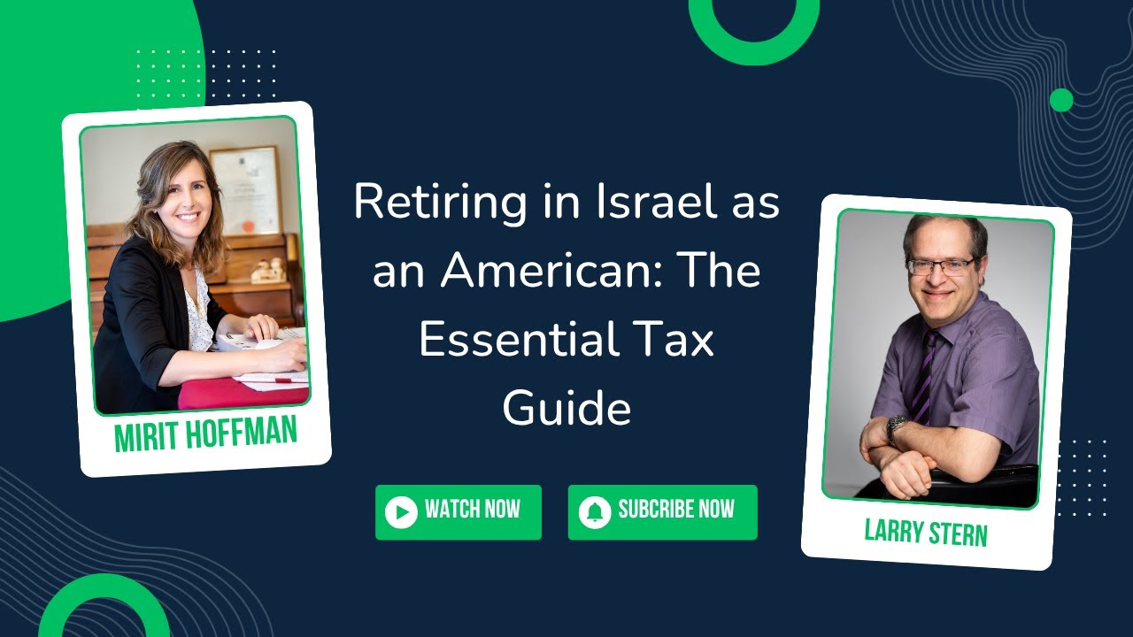 Making Aliyah to Israel: The Essential Tax Guide for Americans Retiring in Israel
