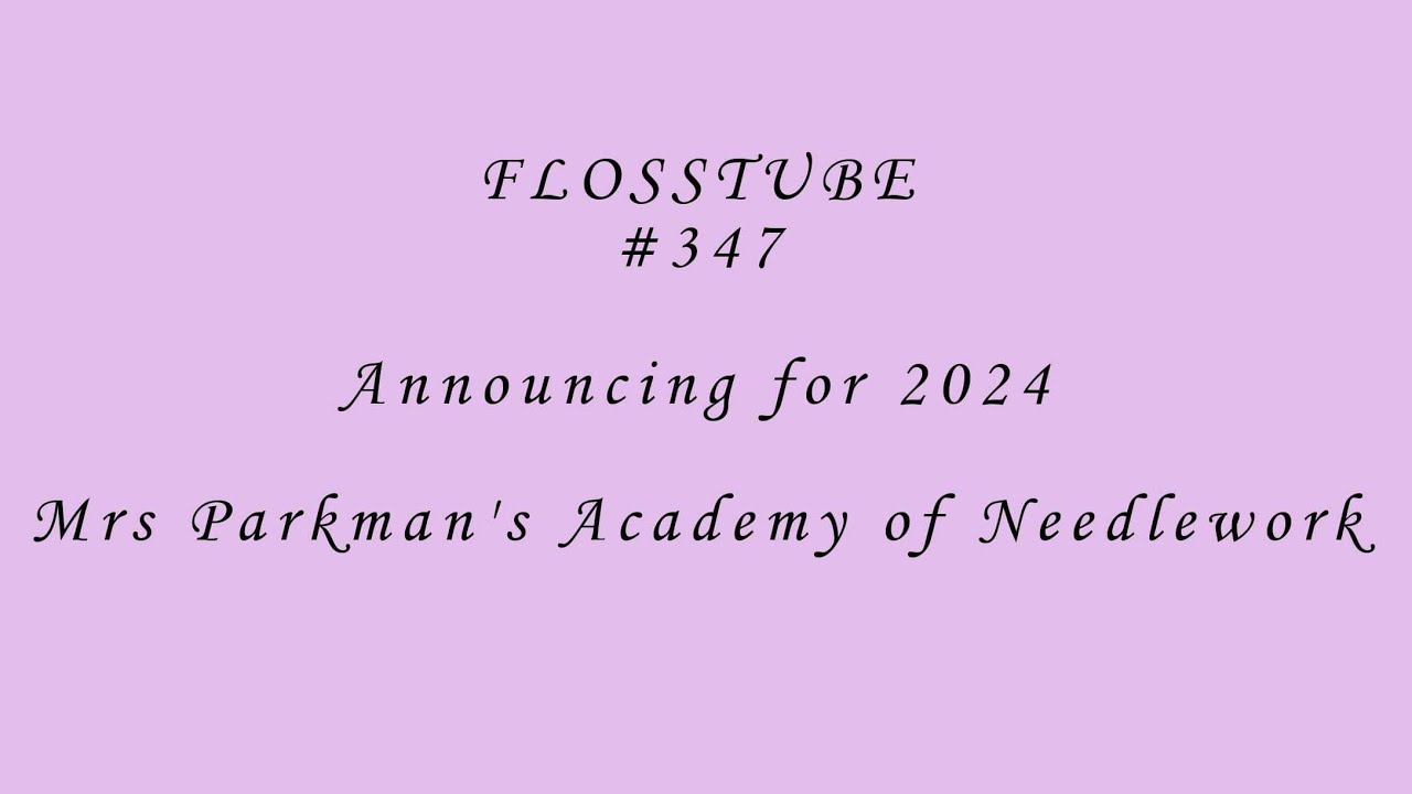 Flosstube #347 Академия рукоделия миссис Паркман