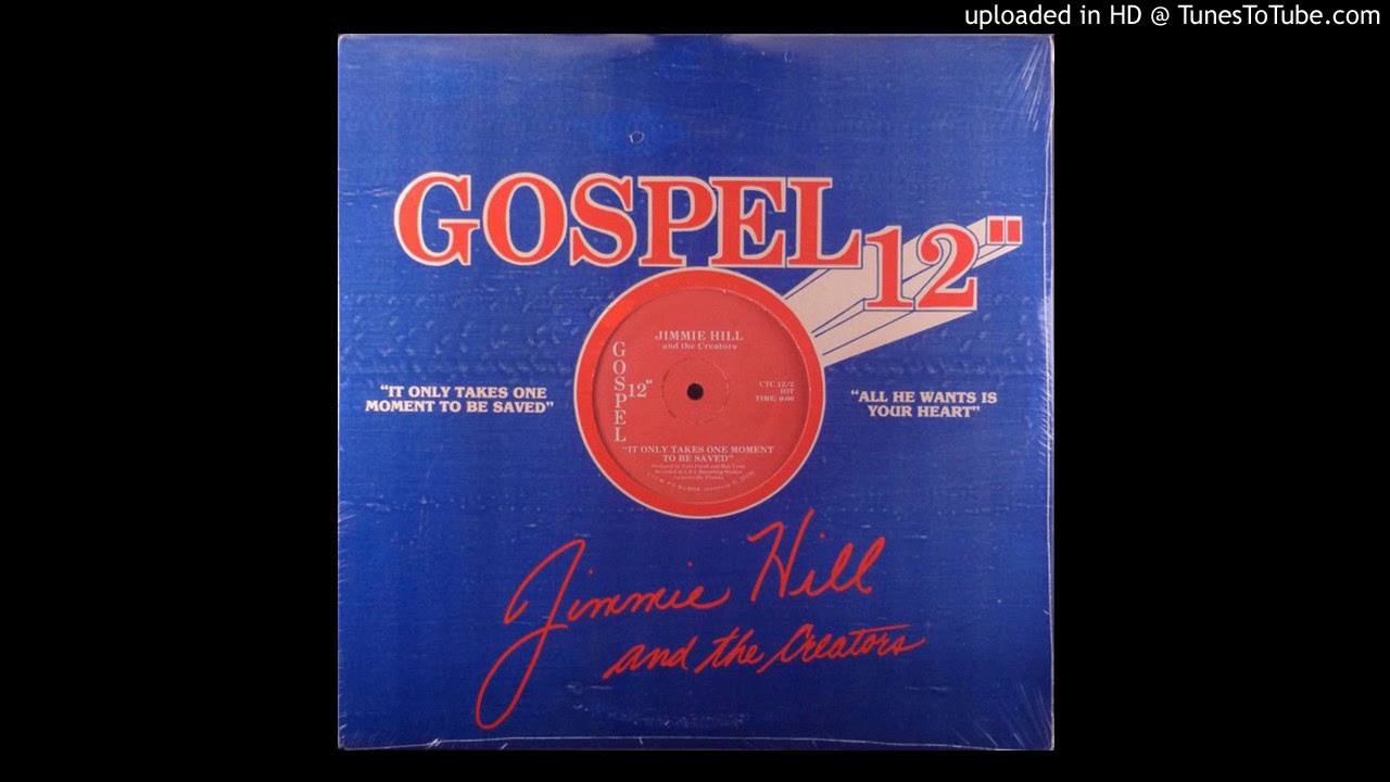 Jimmie Hill And The Creators ‎– It Only Takes One Moment To Be Saved