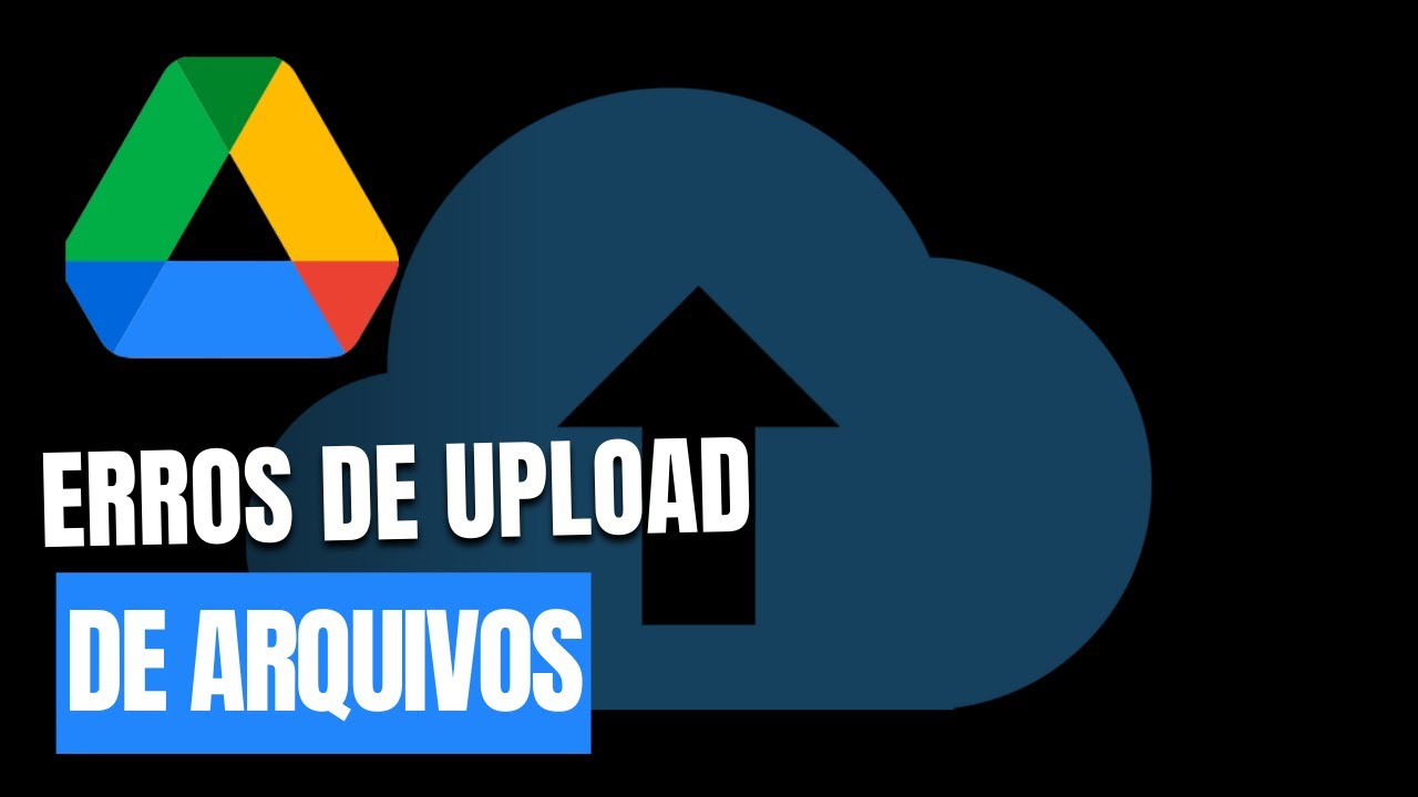 Como Resolver Erros De Upload De Arquivos No Google Drive
