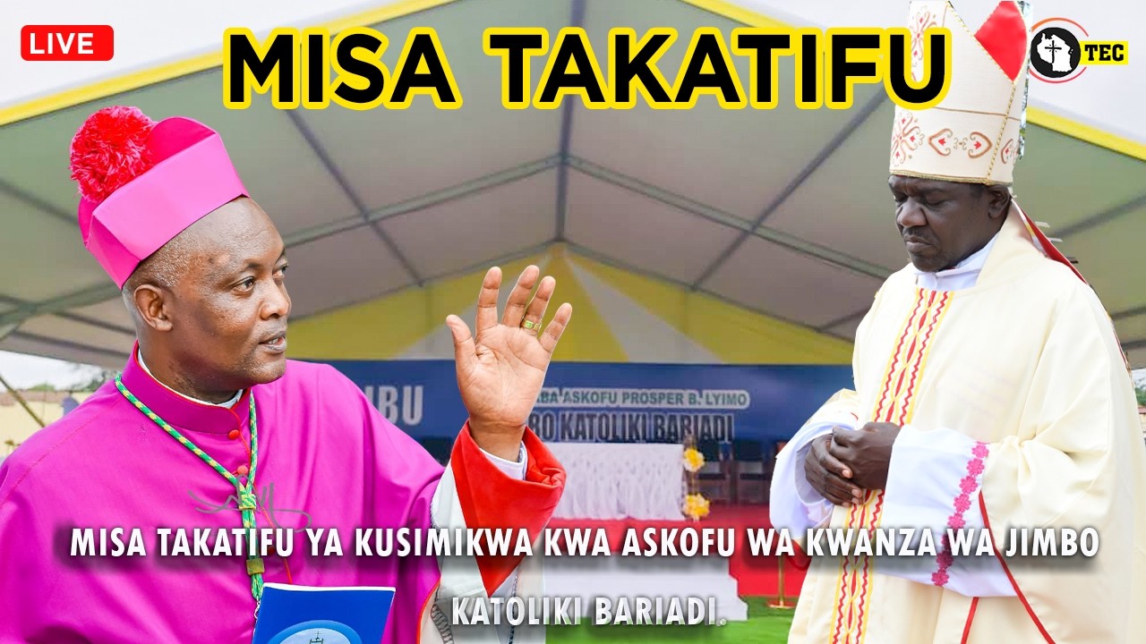 #LIVE: MISA TAKATIFU YA KUSIMIKWA RASMI ASKOFU PROSPER BARTAZAR LYIMO WA JIMBO JIPYA LA BARIADI
