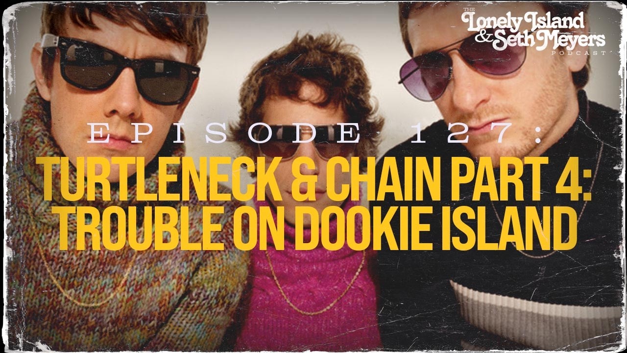 Trouble on Dookie Island | The Lonely Island and Seth Meyers Podcast Episode 127