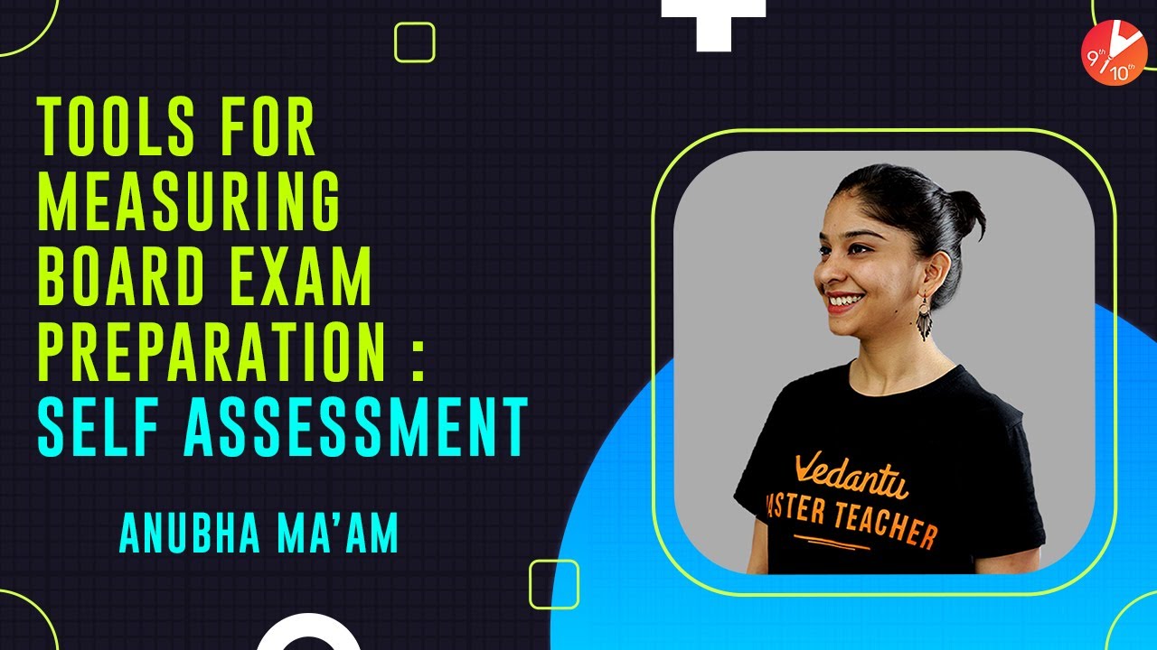 Tools for measuring Board Exam 2021 Preparation: Self Assessment | Vedantu Class 9 and 10