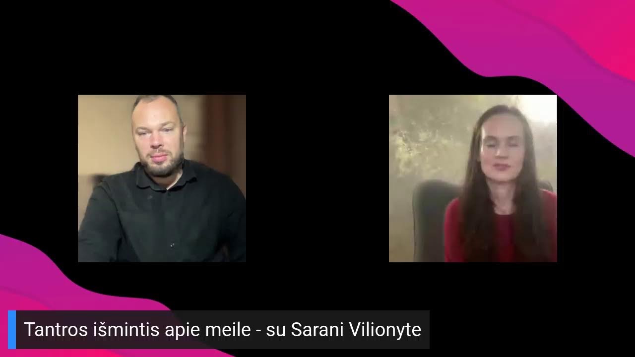 Tantros i&scaron;mintis apie meilę - su Sarani Vilionyte