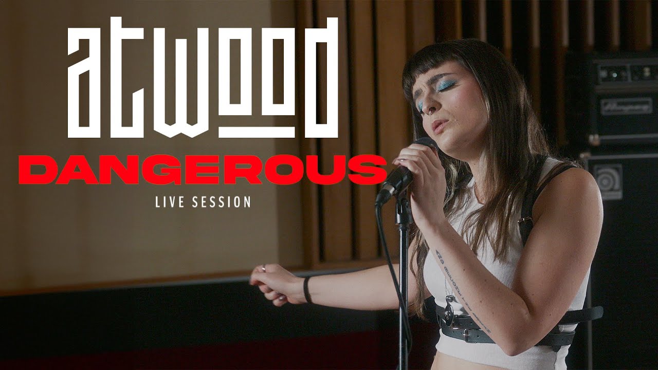 Atwood - Dangerous (Live Session)