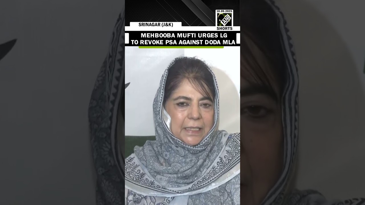 JKPDP chief Mehbooba Mufti urges LG to revoke PSA against Doda MLA & scrap FIR in Hazratbal case