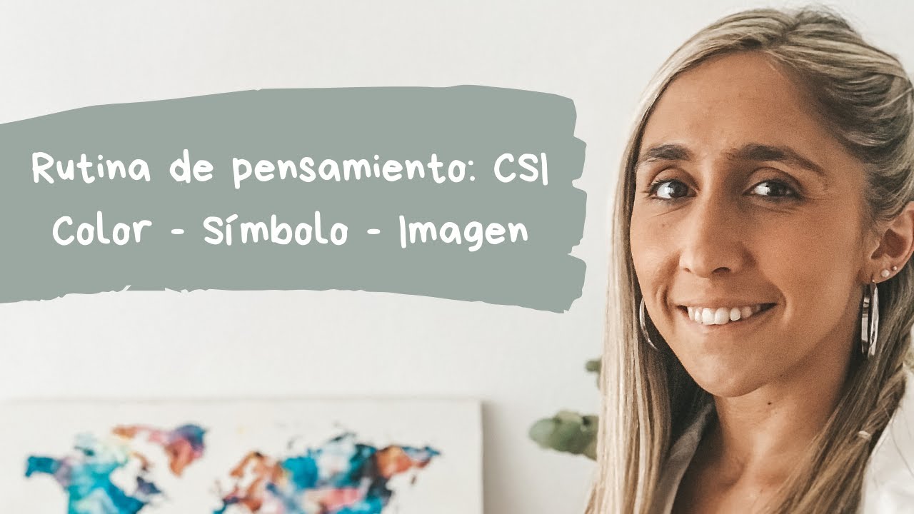 RUTINA DE PENSAMIENTO: CSI (COLOR - SÍMBOLO - IMAGEN)